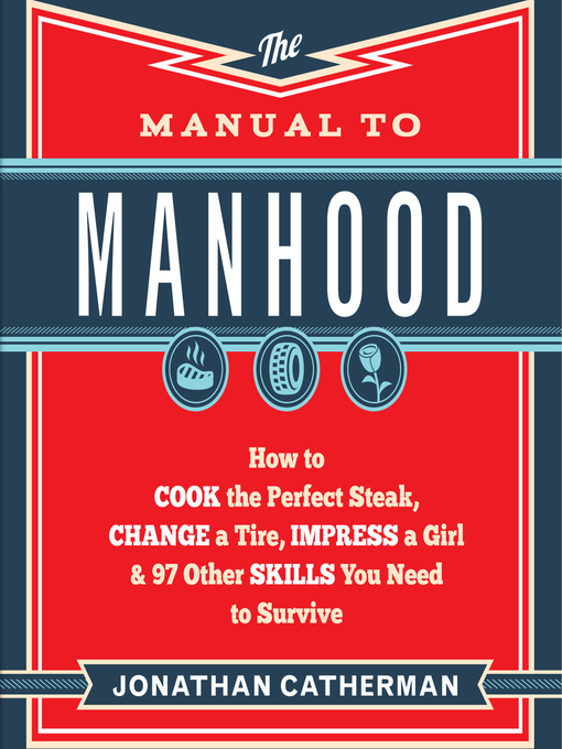 Title details for The Manual to Manhood by Jonathan Catherman - Available